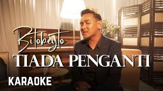 Bitobeyto - Tiada Pengganti Karaoke HQ