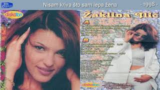 Zaklina Ilic - Nisam kriva sto sam lepa zena - (Audio 1998)