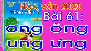 Tiếng Việt lớp 1 | Bài 61 ong ông ung ưng | Kết nối tri thức với cuộc sống