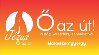 01 - Ő az Út! - keresztény ifjúsági zenefesztivál 2016, bevezető