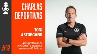 Charlas Deportivas ELITESPORT | #12 Toni Astorgano, asist. téc. Cruyff y ex 2º entrenador FC Andorra