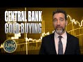 Why Central Banks Are Buying Record Amounts of Gold