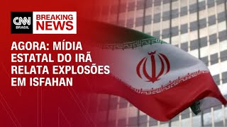 Agora: mídia estatal do Irã relata explosões em Isfahan | CNN WW