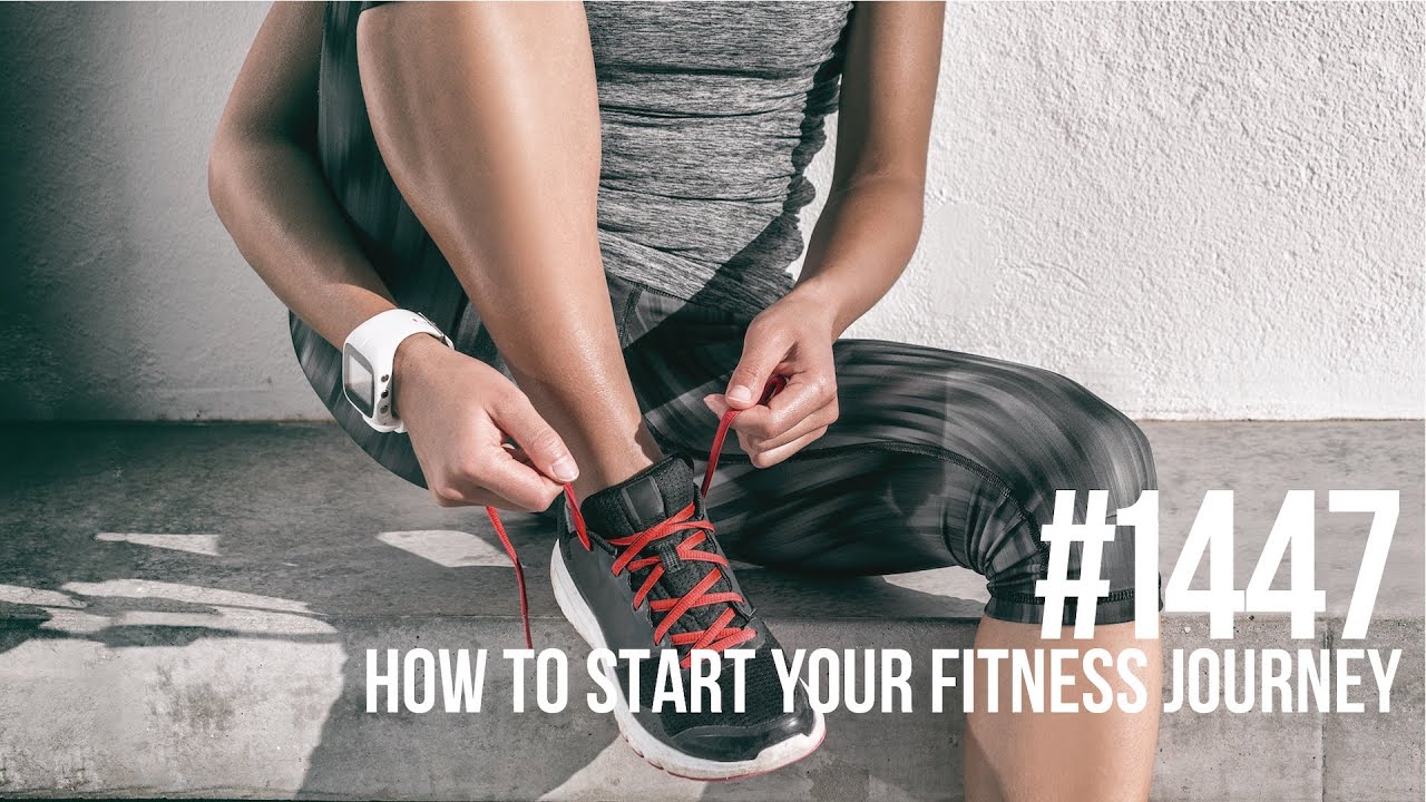 1447: How To Start Your Fitness Journey - YouTube