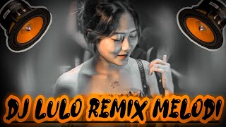 REMIX VIRAL DJ LULO PALING BARU