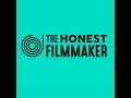 Introducing - The Honest Filmmaker Podcast