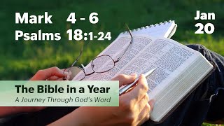 January 20, 2025 / The Bible in a Year / Mark 4-6, Psalms 18:1-24 / Daily Bible Reading - 2025