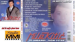 MIle Kitic i Juzni Vetar - Jos bi sanj'o plave kose (Audio 1985)