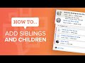 How to add children and siblings to your family tree made easy | FamilySearch