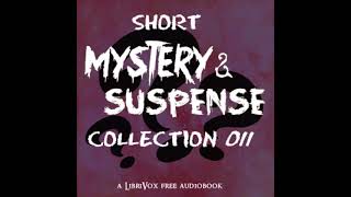 Short Mystery and Suspense Collection 011 by Various read by Various | Full Audio Book