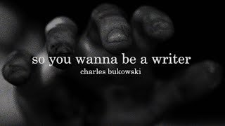 So You Wanna Be A Writer by Charles Bukowski