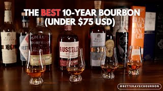 Finding the Best 10-Year Bourbon Under $75 USD! | BetterAvecBourbon