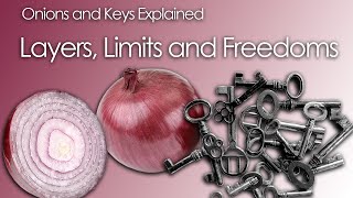 Onions and Keys Explained - Layers, Limits and Freedoms