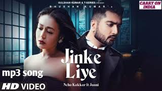 Jinke Liye mp3 song – Neha Kakkar. Lyrics: Jaani Music: B Praak