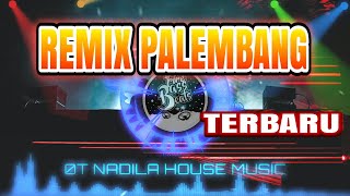 REMIX PALEMBANG || OT NADILA HOUSE MUSIC