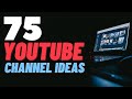 75 YOUTUBE CHANNEL IDEAS (And How To Monetise Each One!)