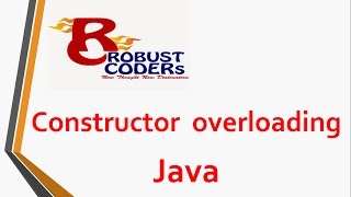 Constructor Overloading | Robust coders