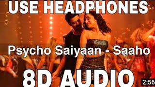 Psycho Saiyaan (8D Audio) || Saaho || Prabhas, Shraddha Kapoor || Sachet Tandon, Dhvani Bhanushali.