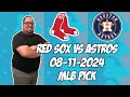 Boston Red Sox vs Houston Astros 8/11/24 MLB Pick & Prediction | MLB Betting Tips