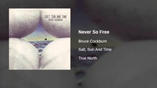 Bruce Cockburn - Never So Free