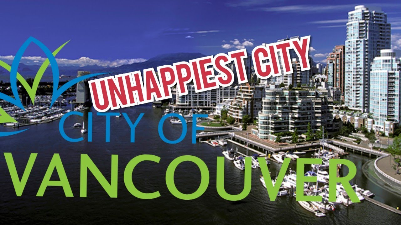 Vancouver Is The Unhappiest City In Canada - YouTube