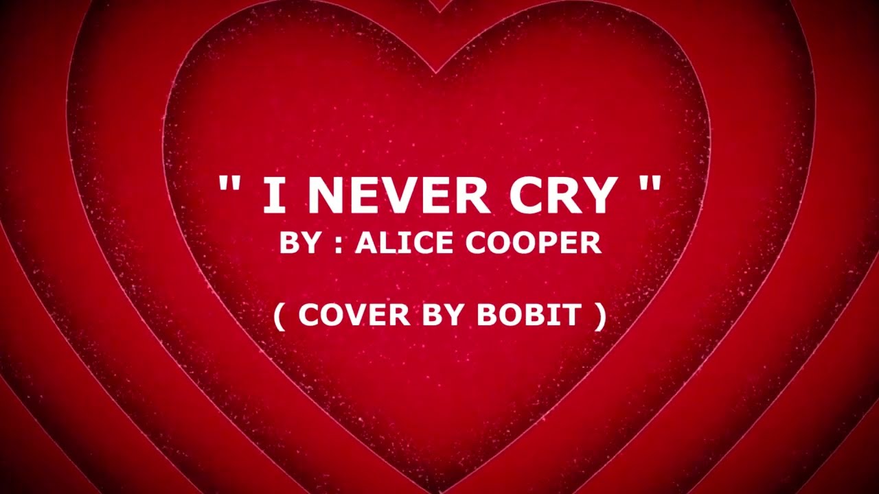 I NEVER CRY - ALICE COOPER ( COVER BY BOBIT ) - YouTube