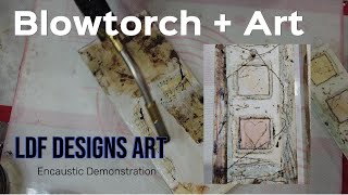 Blowtorch + Art - Encaustic demonstration