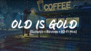 Old Is Gold Cover Hit Songs | Slowed + Reverb | With Lofi Vibes