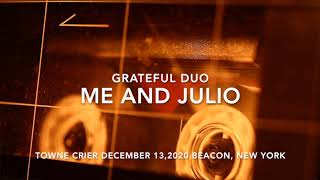 Me and Julio: Grateful Duo at the Towne Crier in Beacon, NY 12:13:2020