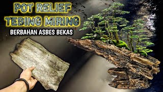 IDE LUAR BIASA,POT PENJING RELIEF TEBING MIRING DARI ASBES BEKAS ‼️POT BONSAI RAFT STYLE ‼️