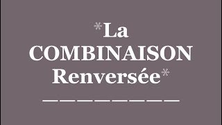 La COMBINAISON Renversée- vidéo # 61