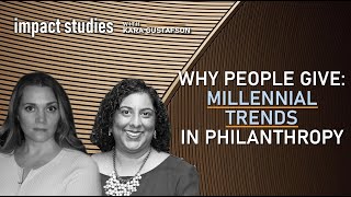 Social Impact: "Why People Give: Millennial Trends in Philanthropy" Impact Studies w/ Kara Gustafson