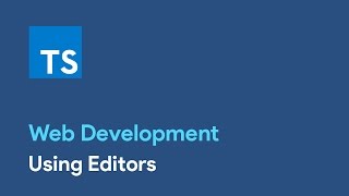 Master TypeScript : Using Editors - Web Development