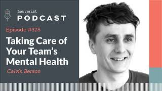 Taking Care of Your Team’s Mental Health, with Calvin Benton