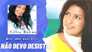 Célia Bueno - Não Devo Desistir - (CD: Profetizando)