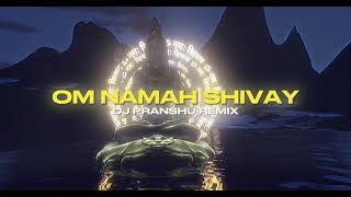 Om Namah Shivay II Dj Pranshu Remix I Agam Aggarwal II 🕉️