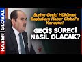 Suriye Geçici Hükümet Başbakanı Mustafa Haber Global'e Konuştu! Geçiş Süreci Nasıl Olacak?