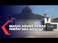 Wisata Religi Masjid Agung Demak Sementara Ditutup