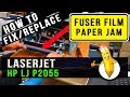 How To Fix/Replace | Paper Jam / Fuser Film l | HP Laserjet P2055