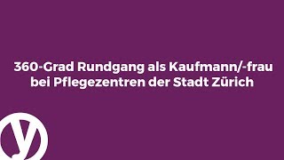 360-Grad Rundgang als Kaufmann/-frau bei Pflegezentren der Stadt Zürich