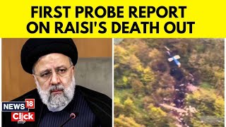 Iran Releases Preliminary Report On Helicopter Crash Involving President Ebrahim Raisi's Death |G18V