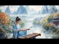 療癒系中國音樂 古箏、琵琶、竹笛、二胡樂器極樂 healing chinese music guzheng bamboo flute u0026 erhu instrumental bliss