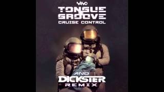 Tongue And Groove - Cruise Control (Dickster Remix)