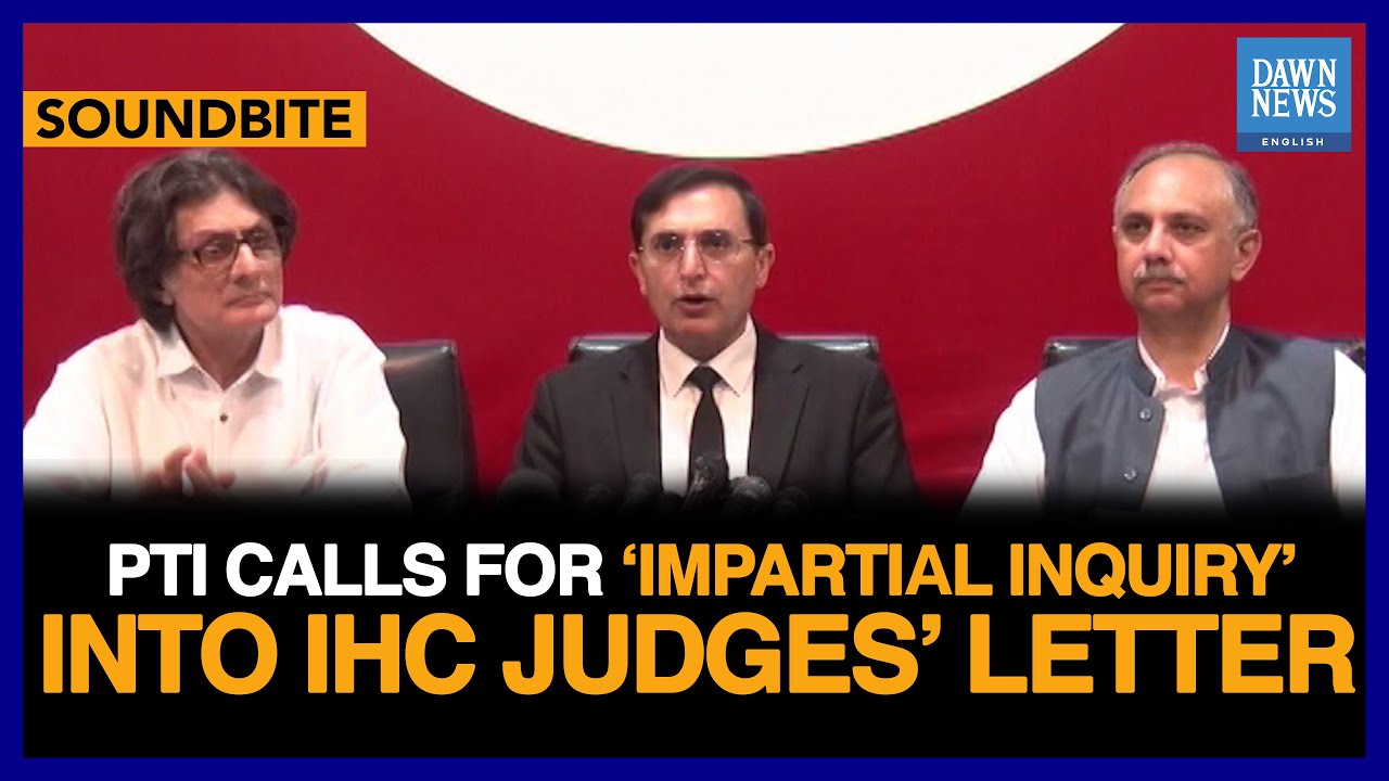 PTI Calls For 'Impartial Inquiry' Into IHC Judges' Letter | Dawn News ...