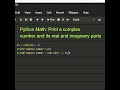 #python math : print a complex number and its real and imaginary parts