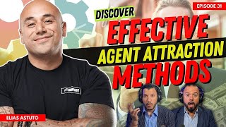 Real Estate Team Building \u0026 Agent Attraction Strategies W/ Elias Astuto