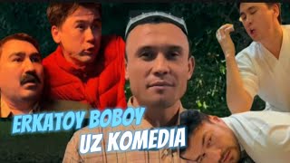 Erkatoy boboy uz komedia#rek