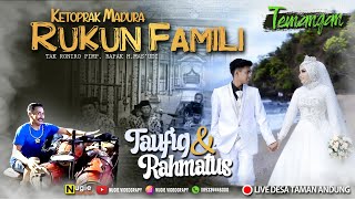 LIVE TEMANGAN RUKUN FAMILI | RAHMATUS DAN TAUFIQ | DESA TAMAN ANDUNG