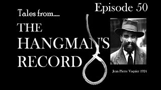 Tales from The Hangman's Record.  Episode Fifty –Jean Pierre Vaquier 12th August