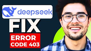 How To Fix Error Code 403 in DeepSeek (2025)
